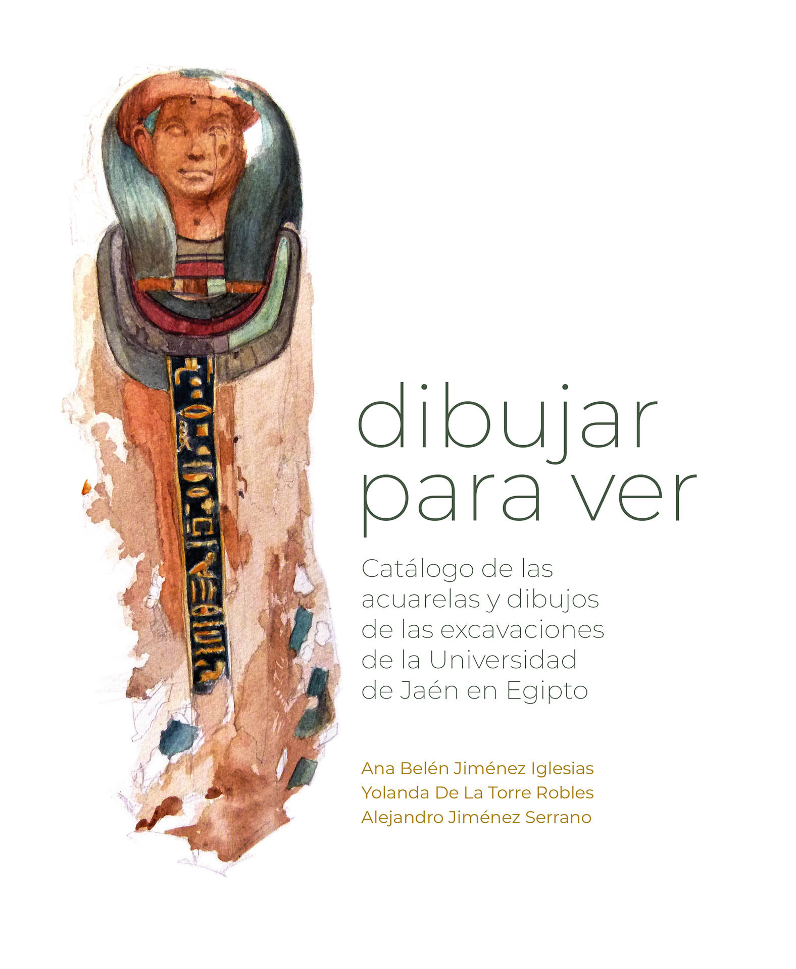 Dibujar para ver. Catálogo de las acuarelas y dibujos de las excavaciones de la Universidad de Jaén en Egipto