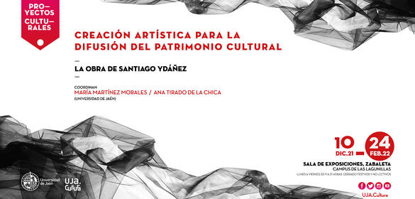 Proyecto Cultural - Creación artística para la difusión del Patrimonio Cultural - La obra de Santiago Ydáñez (Sala Zabaleta, edificio D1 (10/12/21 - 24-02/22))