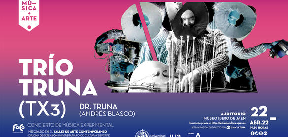 Dr. Truna - Música experimental 22-04-2022 12:30  AUDITORIO, MUSEO IBERO DE JAÉN  Organizado por Vicerrectorado de Proyección Cultura y Deporte