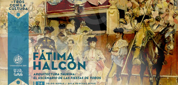 Arquitectura taurina: El escenario de las fiestas de los toros - a cargo de Fátima Halcón