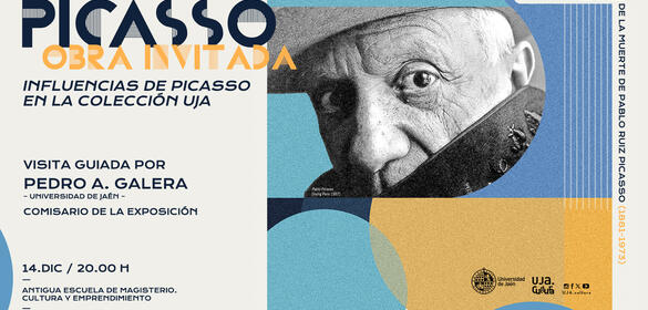 cartel Visita guiada a la Exposición Obra invitada "Influencias de Picasso en la colección de la UJA" A cargo de Pedro A. Galera Andreu, comisario