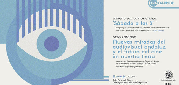Cartel UJA Talento - Mesa redonda: Nuevas miradas del audiovisual andaluz y el futuro del cine en nuestra tierra