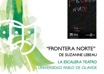 "FRONTERA NORTE" DE SUZANNE LEBEAU La Escalera Teatro (Universidad Pablo de Olav