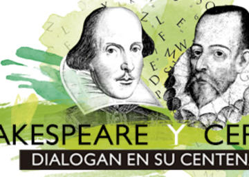 Shakespeare y Cervantes dialogan en su Centenario. Coloquios cervantino y shakes