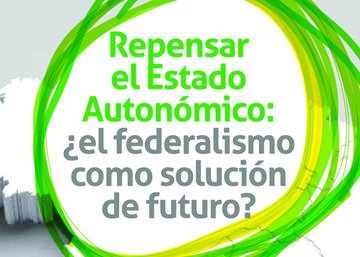 Información de las Jornadas "Repensar el Estado Autonómico:¿el federalismo como 