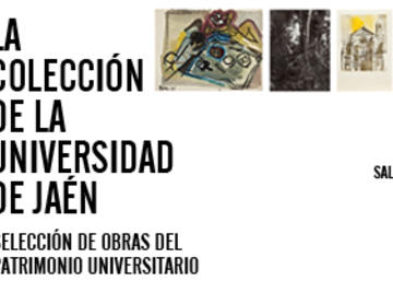 Exposición "La Colección de la Universidad de Jaén"