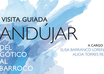 Visita guiada a Andújar: del Gótico al Barroco
