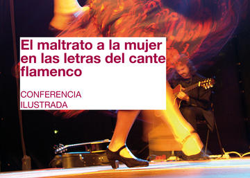 Conferencia "El maltrato a la mujer en las letras del cante flamenco"