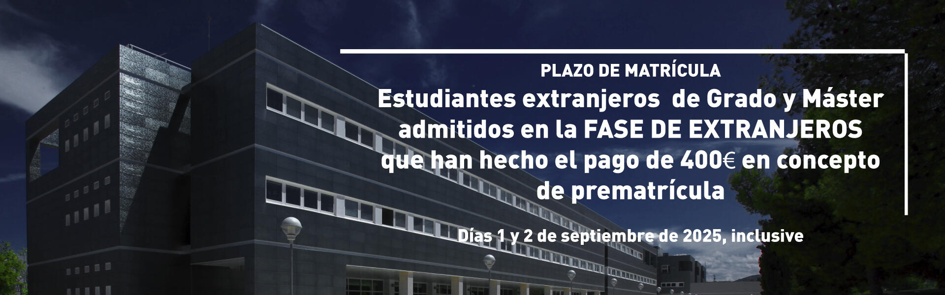 Matriculación para estudiantes extranjeros de Grado y Máster admitidos en la Fase de Extranjeros que han hecho el pago de 400€ en concepto de prematrícula
